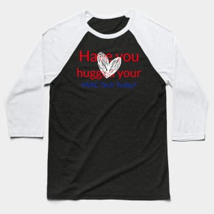 Have you hugged your HVAC tech today - Heart Baseball T-Shirt